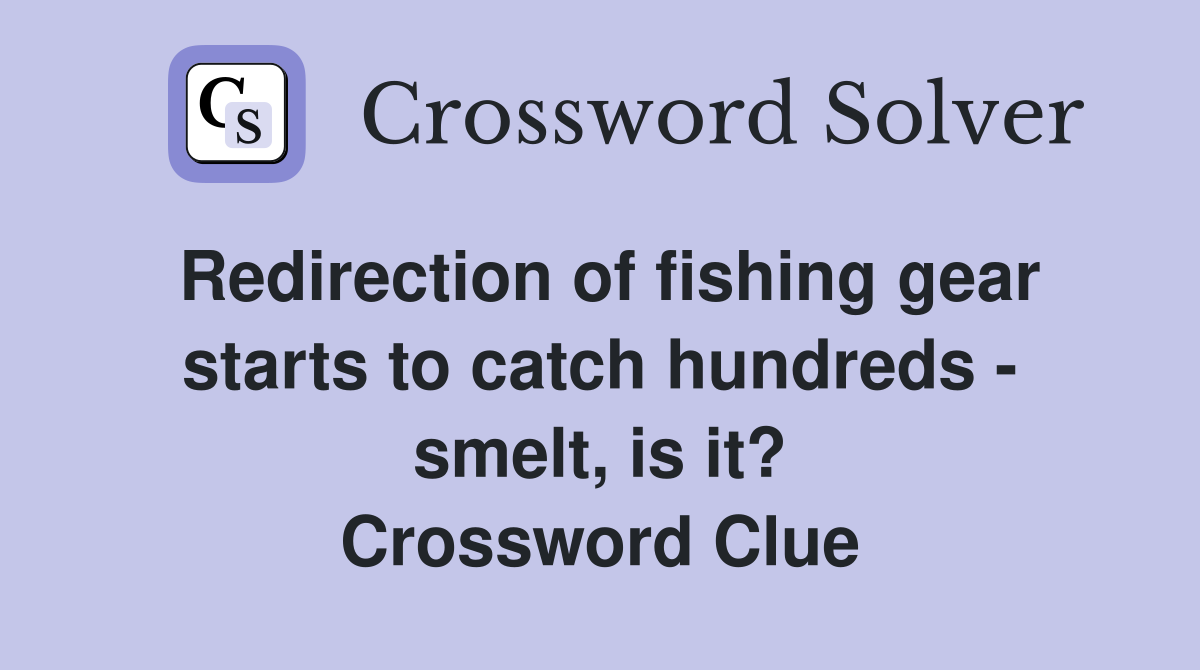 Redirection of fishing gear starts to catch hundreds smelt, is it